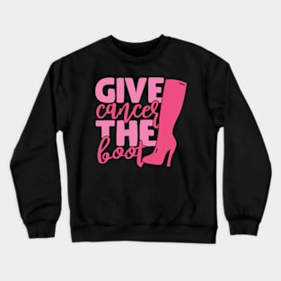 give cancer the boot Crewneck Sweatshirt